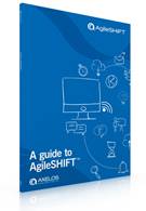 A Guide to AgileSHIFT A Guide to AgileSHIFT